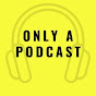 Only A Podcast logo