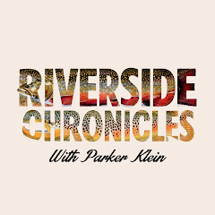 Riverside Chronicles With Parker Klein