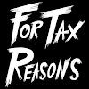 For Tax Reasons