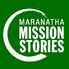 Maranatha Mission Stories