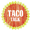 Taco Talk