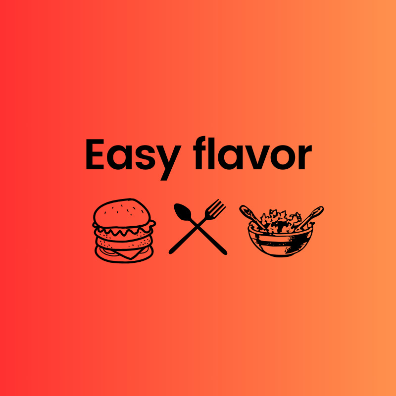 Easy flavor