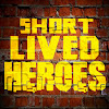 Short-Lived Heroes