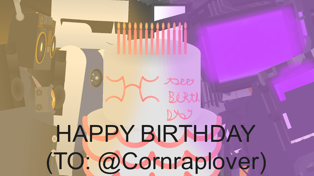 HAPPY BIRTHDAY (TO: @Cornraptovr) 🎉🎉🎉 - YouTube