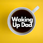 Waking Up Dad