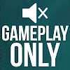 GameplayOnly - Trailers & Gameplay