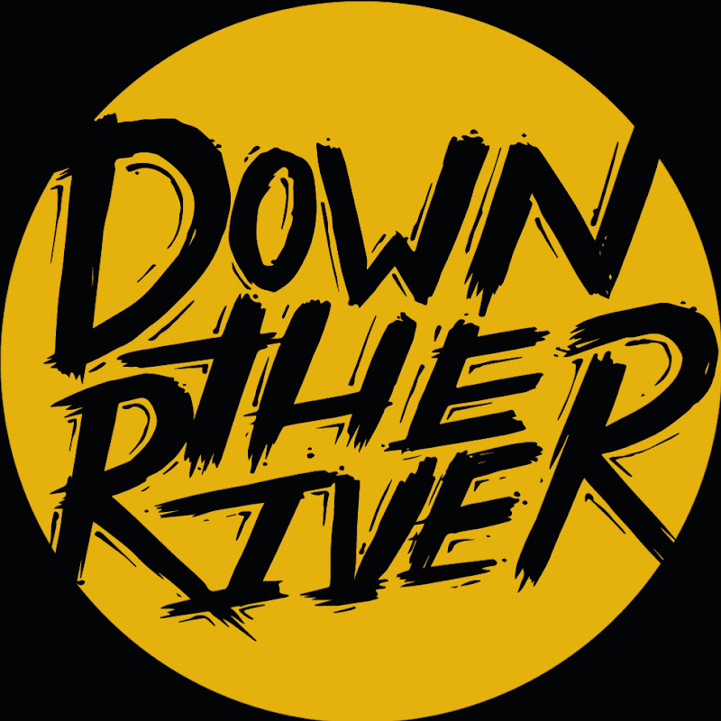 DOWN THE RIVER