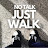 JUST WALK