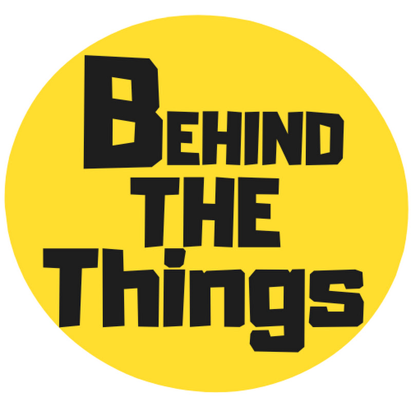 BEHIND THE THINGS