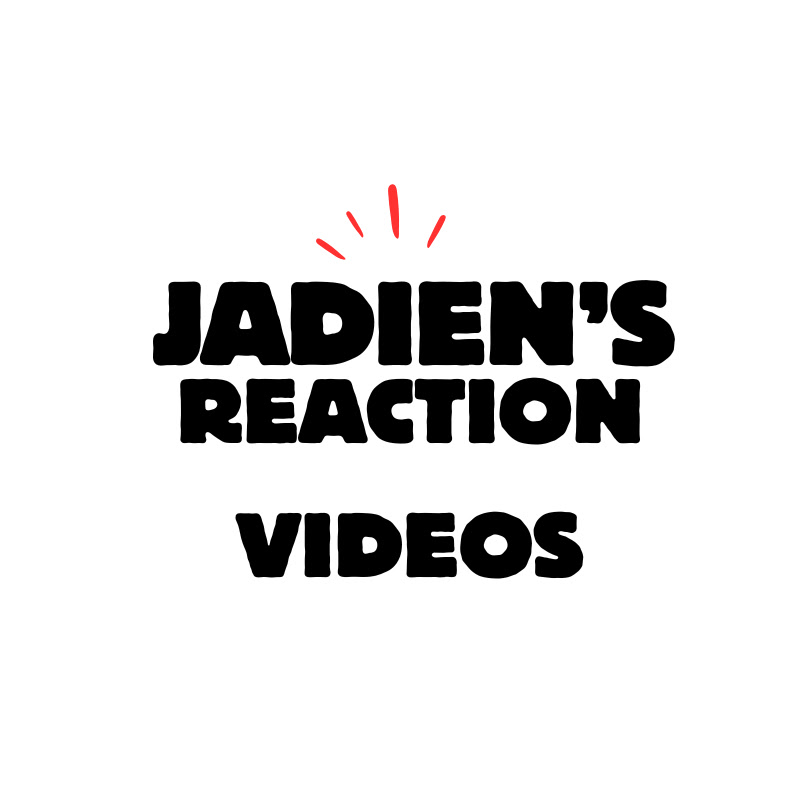 Jadien’s Reaction Videos