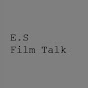 E.S Film Talk