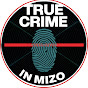 True Crime in Mizo