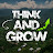 THINK AND GROW