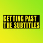 Getting Past the Subtitles logo