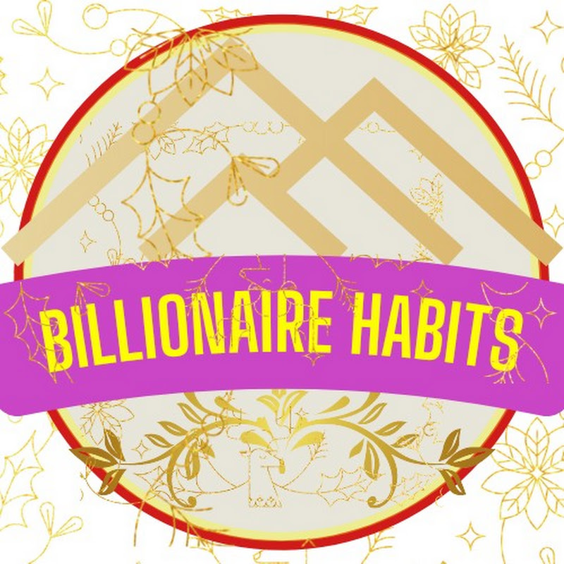 Billionaire habits
