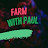 FARM WITH PAUL