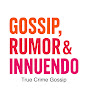 Gossip, Rumor & Innuendo Avatar
