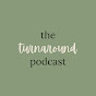 ~the turnaround podcast~