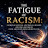 @THEFATIGUEOFRACISM