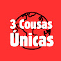 3 Cousas Únicas