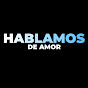 Hablamos De Amor
