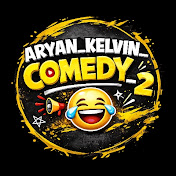 Aryan Kelvin comedy