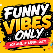 Funny Vibes Only