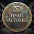 RJHUhD0uIfY-channel-avatar-DEAD FACTORIES and 3 more
