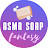 ASMR Soap Fantasy