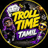isUcWBzSFuY-channel-avatar-Troll Time Tamil
