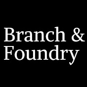 Branch and Foundry