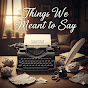 Things We Meant To Say logo