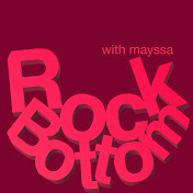ROCK BOTTOM with Mayssa