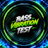 vGshgy6isX4-channel-avatar-BASS VIBRATION TEST