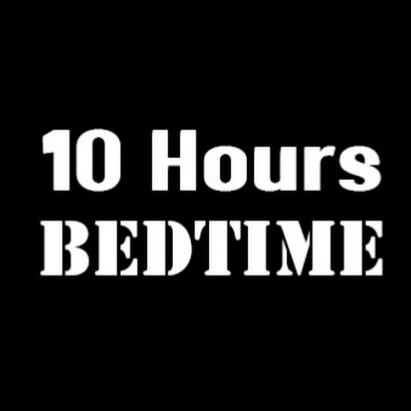 10Hours Bedtime