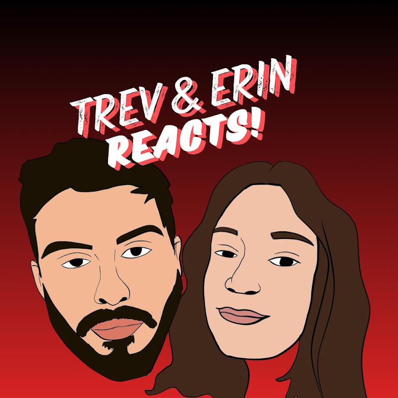 Trev & Erin Reacts!