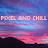 Pixel and Chill