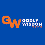 Godly Wisdom Podcast
