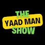 The Yaad Man Show