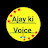 Ajay Ki Voice 