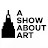 A Show About Art