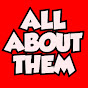 ALL ABOUT THEM.