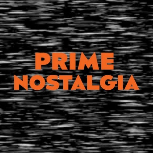 Prime Nostalgia