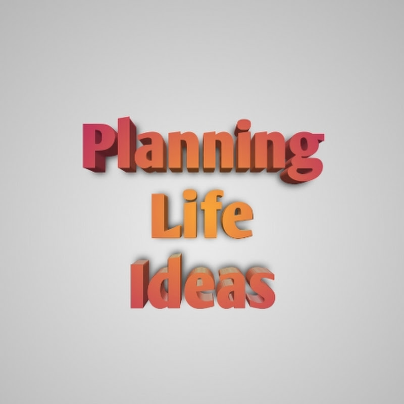 Planning Life Ideas