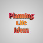 Planning Life Ideas