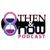 The Then & Now Podcast