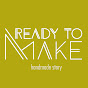 Ready to Make