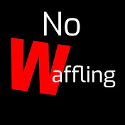 No Waffling