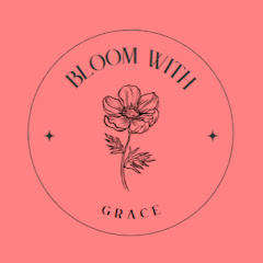 Bloom With Grace