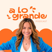 A lo Grande Podcast (con Marian Gamboa)